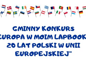 GMINNY KONKURS "EUROPA W MOIM LAPBOOKU: 20 LAT POLSKI W UNII EUROPEJSKIEJ"