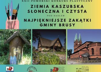 XXII POMORSKI KONKURS PLASTYCZNY "ZIEMIA KASZUBSKA SŁONECZNA I CZYSTA"