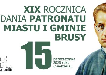 ROCZNICA NADANIA PATRONATU BŁ. KS. JÓZEFA JANKOWSKIEGO MIASTU I GMINIE BRUSY