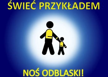 POLICJANCI APELUJĄ: "ŚWIEĆ PRZYKŁADEM - NOŚ ODBLASKI"