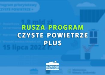 Ruszył program Czyste Powietrze Plus