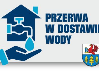 PRZERWA W DOSTAWIE WODY - 1 WRZEŚNIA (BRUSY-WYBUDOWANIE, CZARNIŻ)
