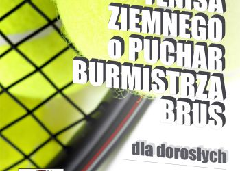 Turniej Tenisa Ziemnego o Puchar Burmistrza Brus 2021 - zapisy!